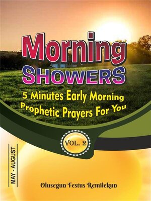 cover image of MORNING SHOWERS  5 MINUTES EARLY MORNING PROPHETIC PRAYERS FOR YOU  Volume 2